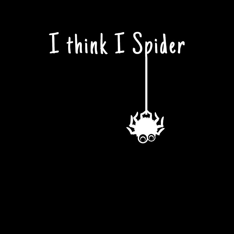 Lustige Redewendung I Think I Spider Ich Glaube