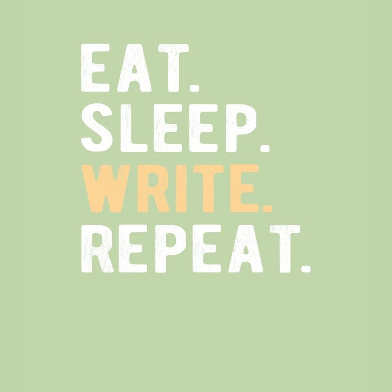 Writing/Writer : eat,sleep,write,repeat