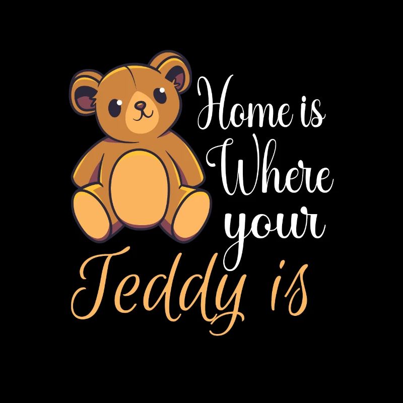 Teddybär : Home is where your Teddy bear is