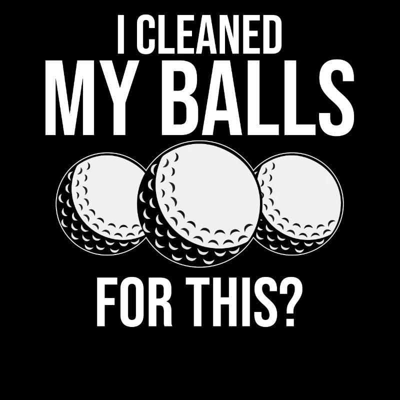I cleaned my eggs for it? -Golfer