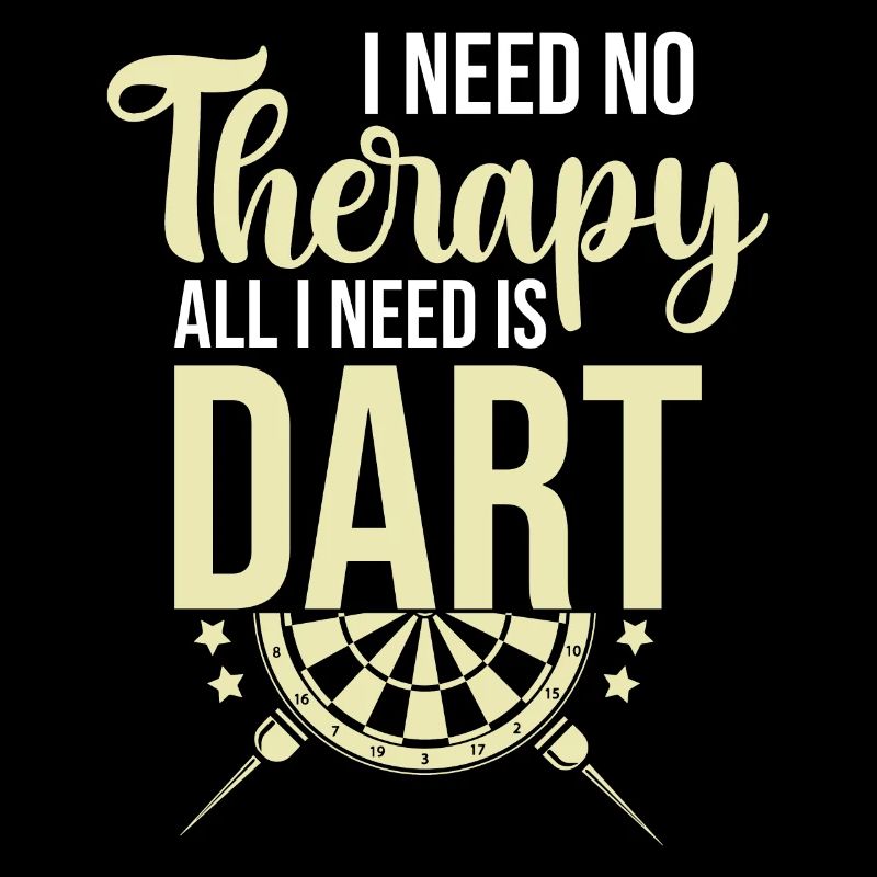 I don't need therapy I just need darts
