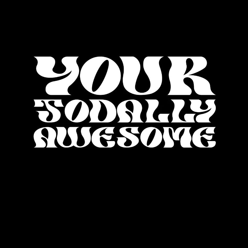 Your Todally Awesome