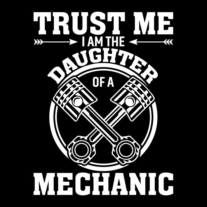 Vertrau Mir Ich Bin Die Tochter Eines Mechanikers