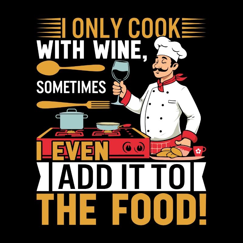 I only cook with wine, sometimes I even add it to