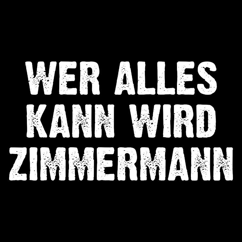 Wer Alles Kann Wird Zimmermann