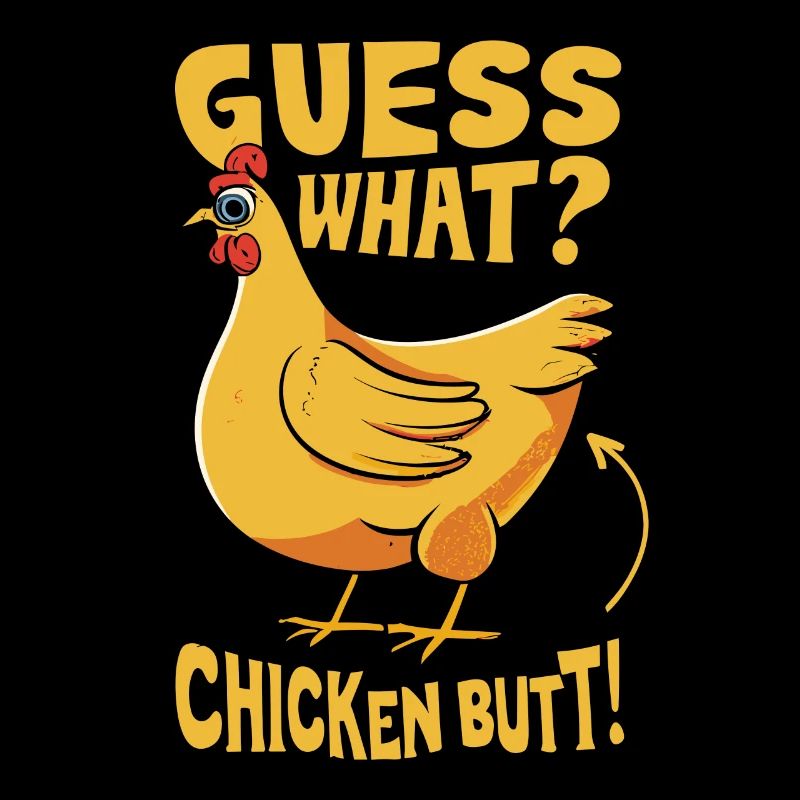 Guess What Chicken Butt