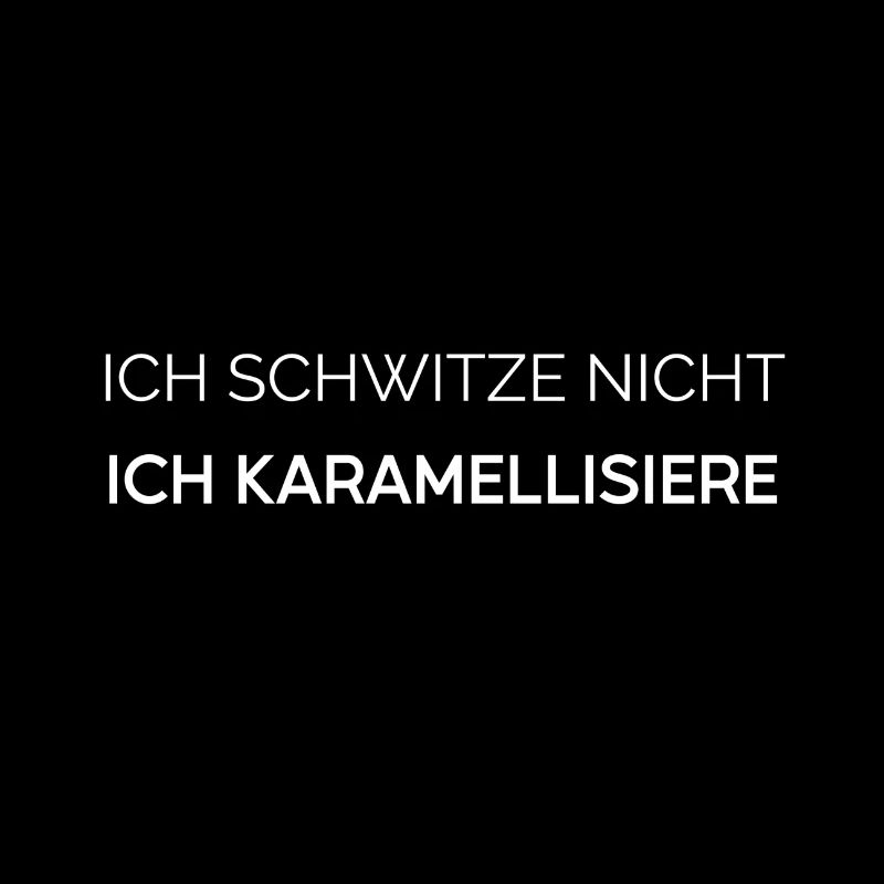 Ich schwitze nicht, ich karamellisiere - Sommer