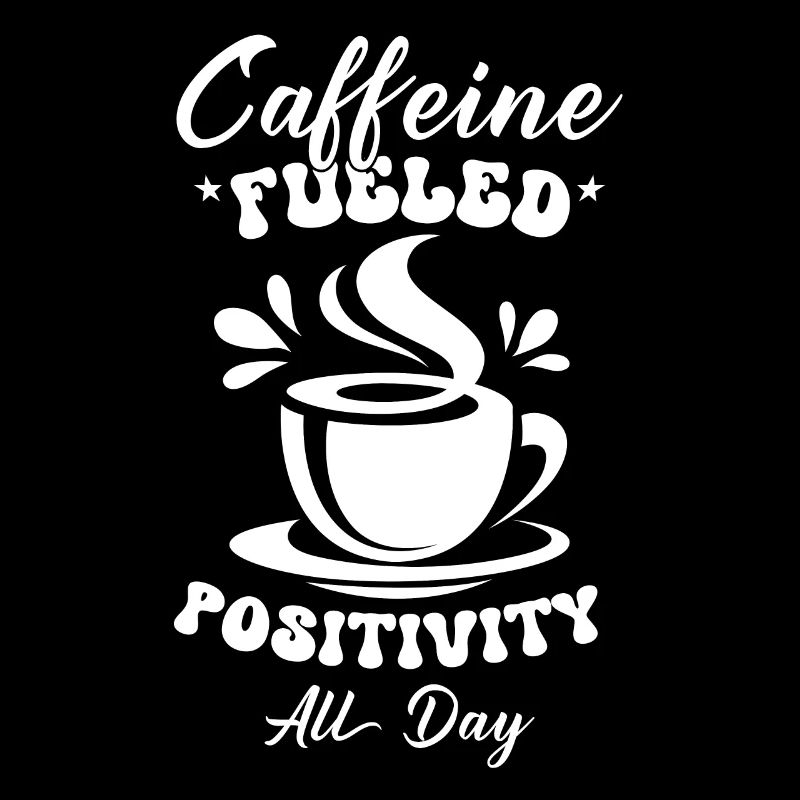 Coffee lover Caffeine and positivity Coffee-themed