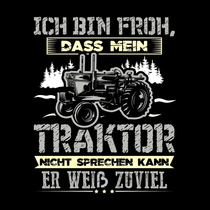 Ich bin froh das mein Traktor nicht sprechen kann