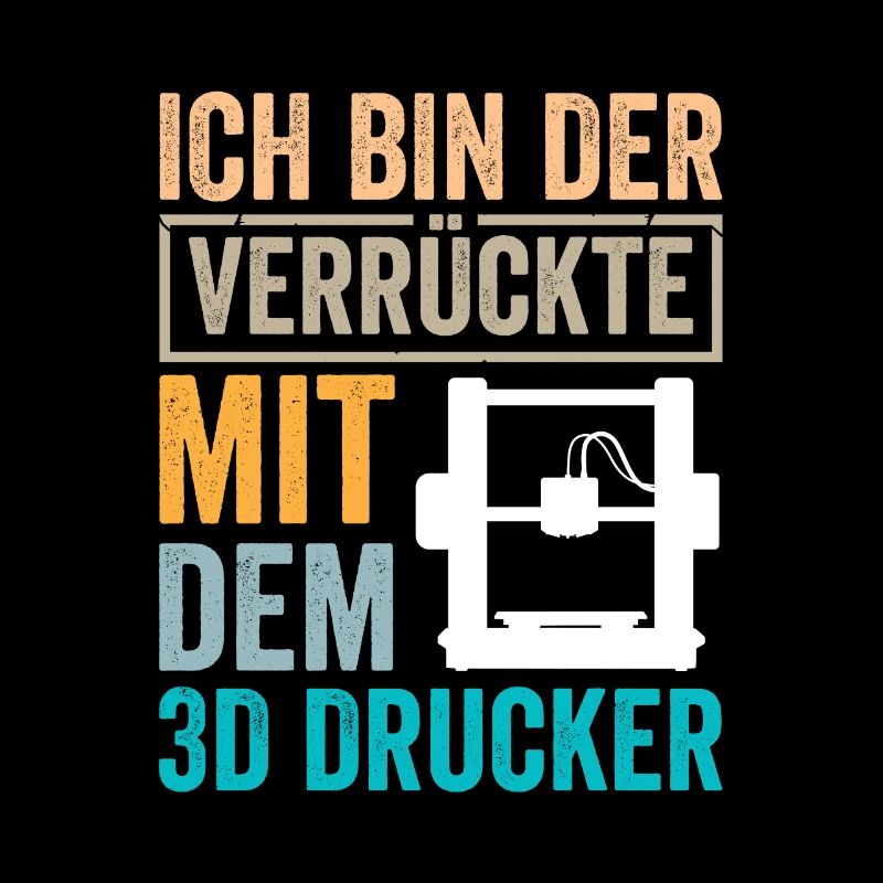 3D Druck Ich bin der Verrückte