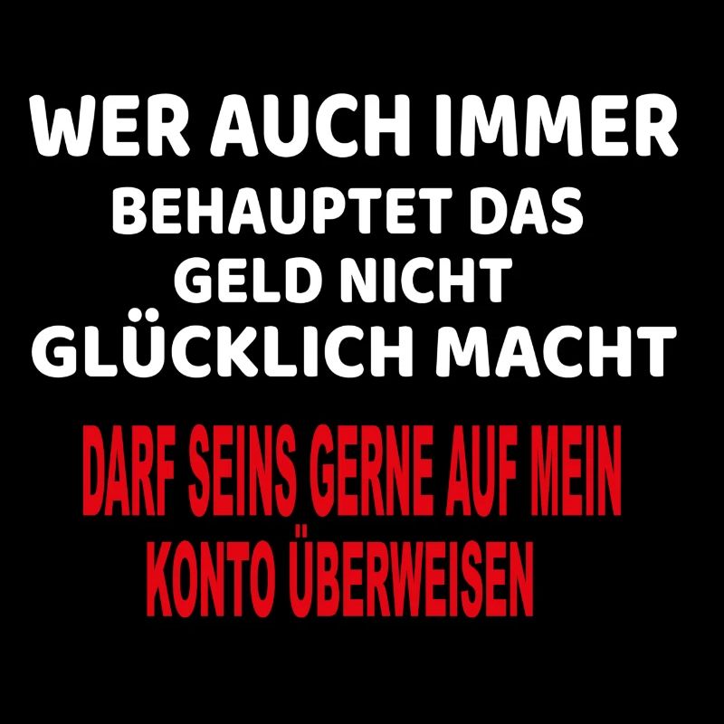 Wer auch immer behauptet.., lustiger Spruch Geld