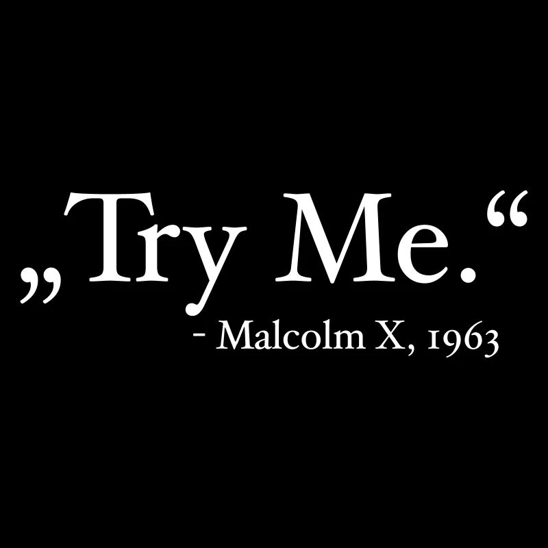 Black Power: Citation «Essayez-moi» (Malcolm X)