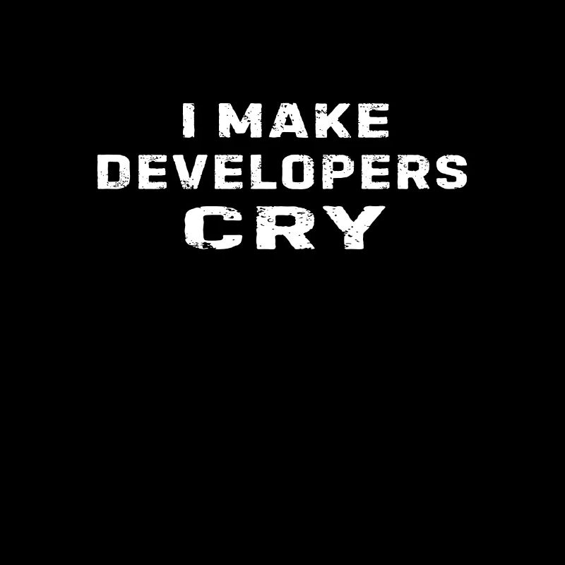 QA Engineer Funny I Make Developers Cry Programmin