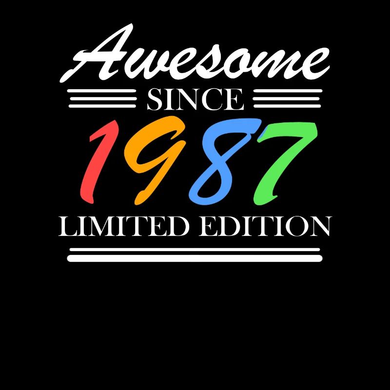 1987 - Born 1987 - Fantastic since 1987