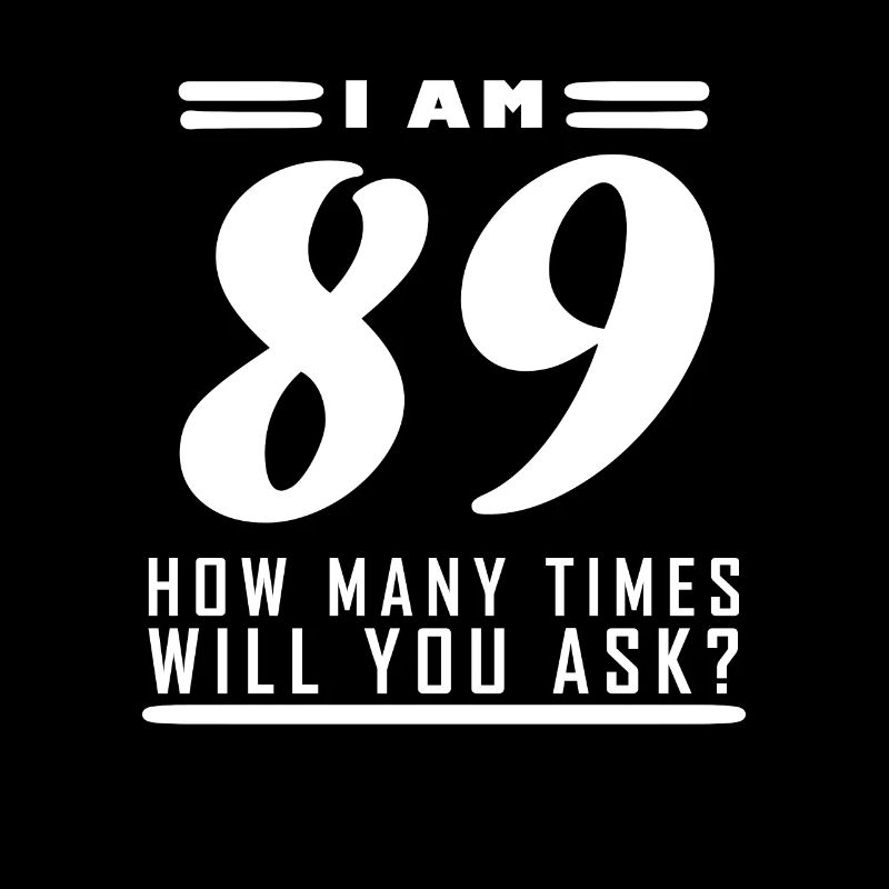 Ich bin 89 – 89. Geburtstag Geschenk