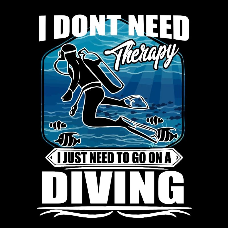 I don't need therapy I just dive - Scuba Diving