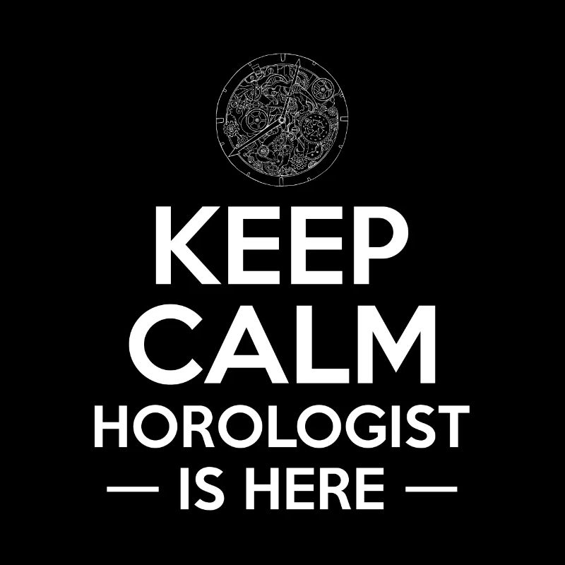 Keep Calm Horologist Is Here