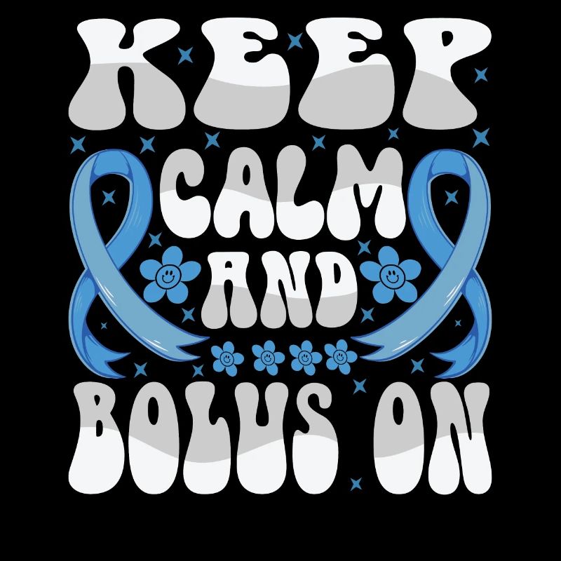 Keep Calm And Bolus On