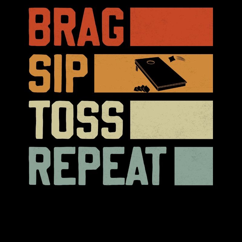Brag Sip Toss Repeat - Cornhole Saying