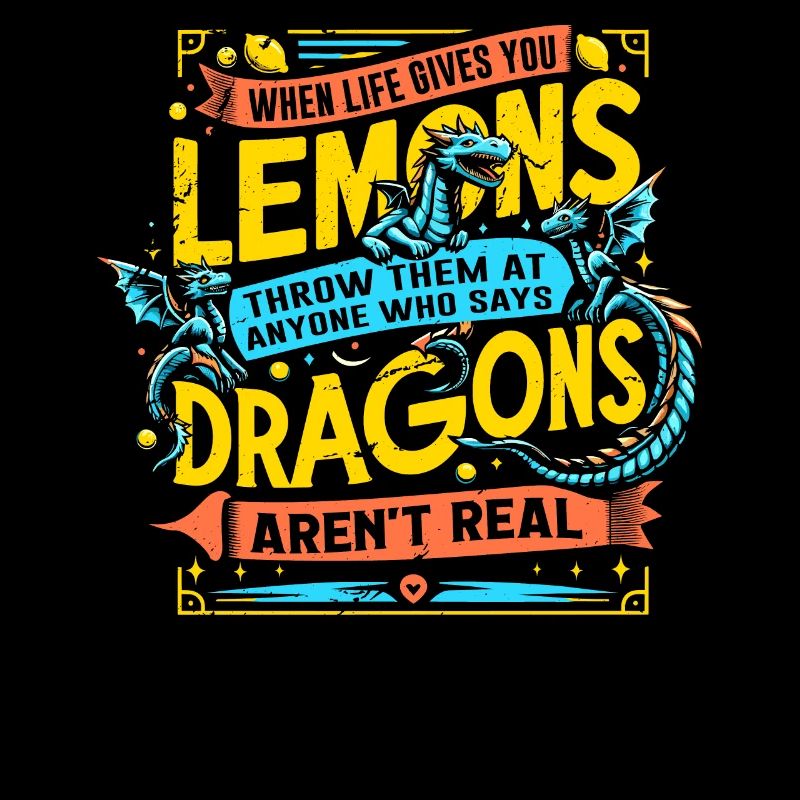 DRAGONS ARE REAL - Funny saying DRAGONS are there