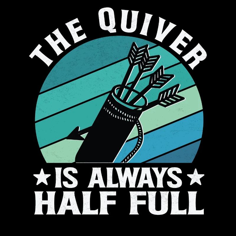 Funny Archery Saying - Quiver is full
