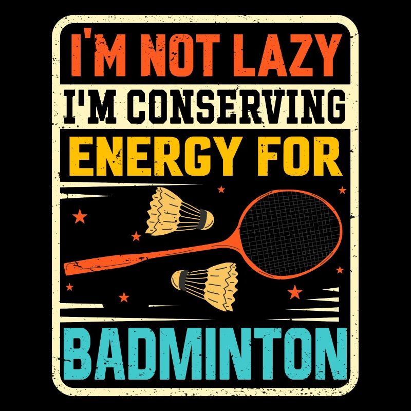 Badminton Spruch - Not Lazy Conserving Energy