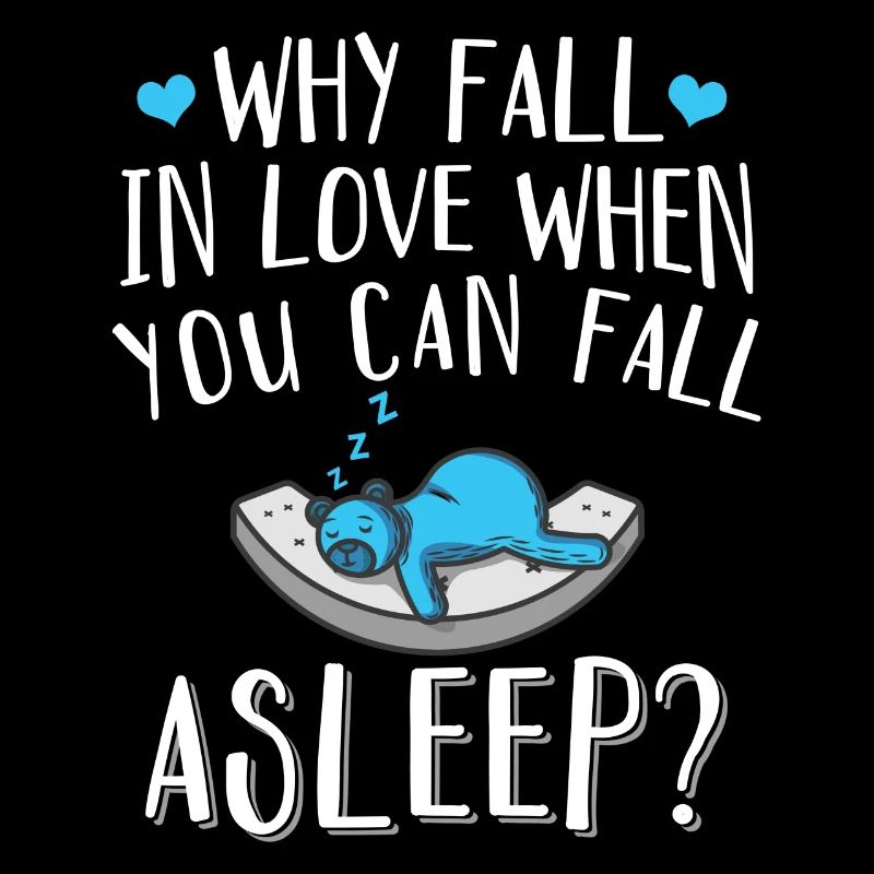 Why Fall In Love When You Can Fall Asleep