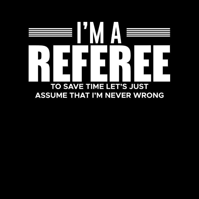 I Am A Referee T-Shirt Schiedsrichter