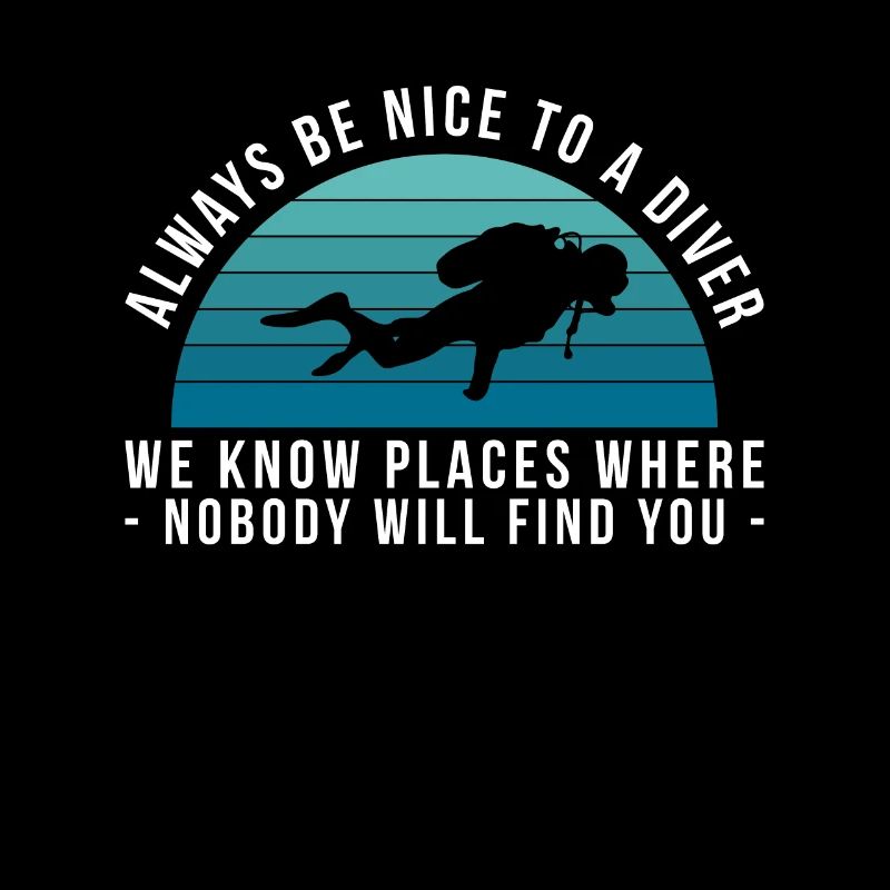 Always Be Nice To A Diver ... Cadeau de plongeur