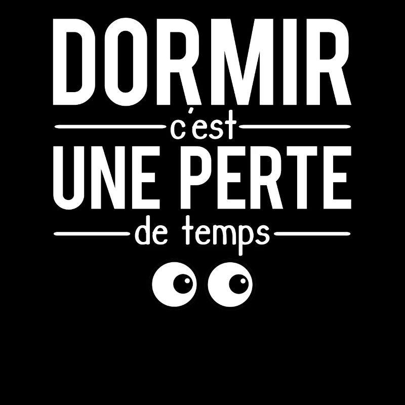 Dormir c'est une perte de temps humour