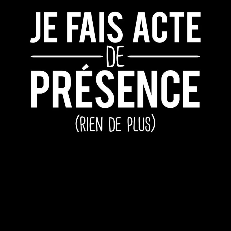 Je fais acte de présence rien de plus humour
