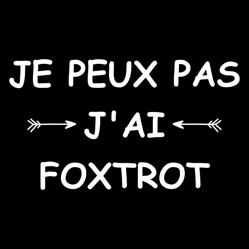 Je peux pas j'ai Foxtrot