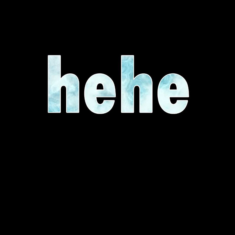 hehe