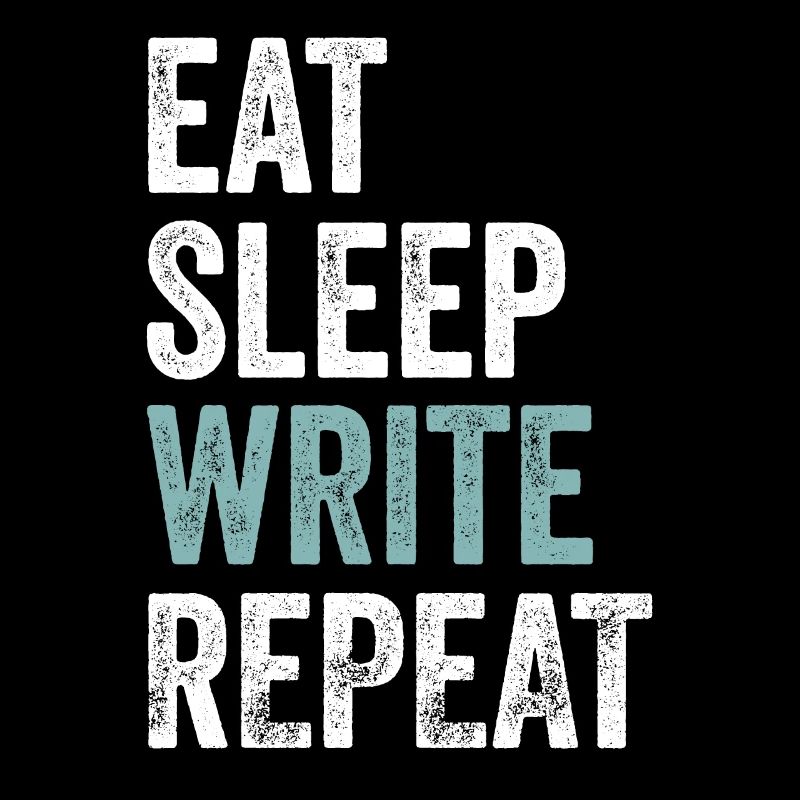 Eat Sleep Write Repeat Writer