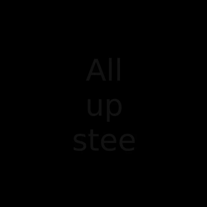 all up stee