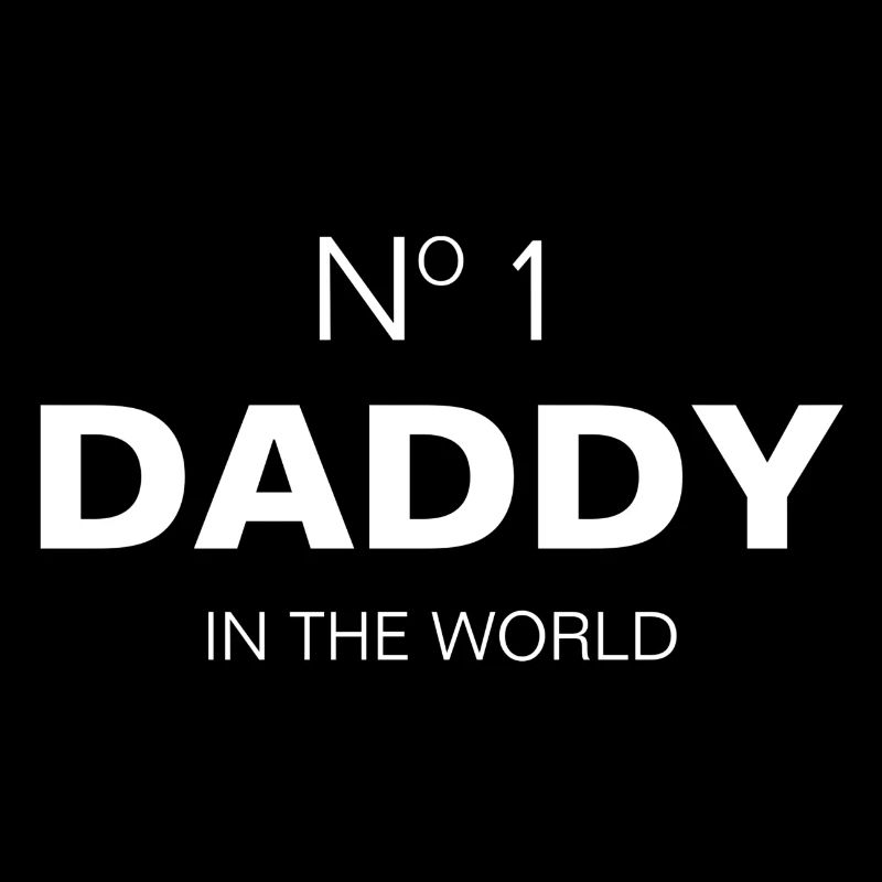 NO 1 DADDY IN THE WORLD - BEST DAD EVER