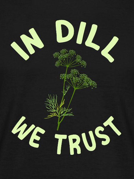 We trust in dill