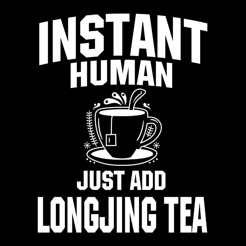Instant Human Just add Longjing tea