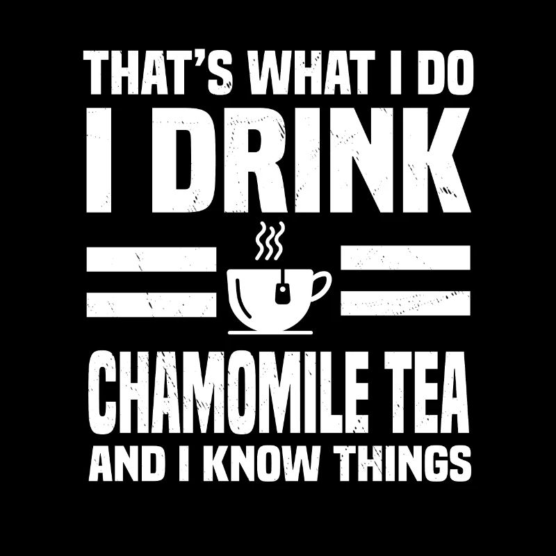 Funny chamomile tea lover saying