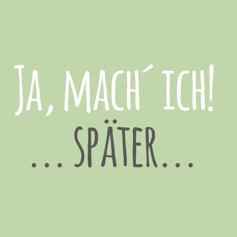 Mache ich... später