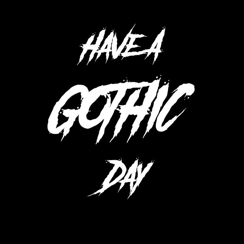 Grufti-Spruch Funny Have A Gothic Day