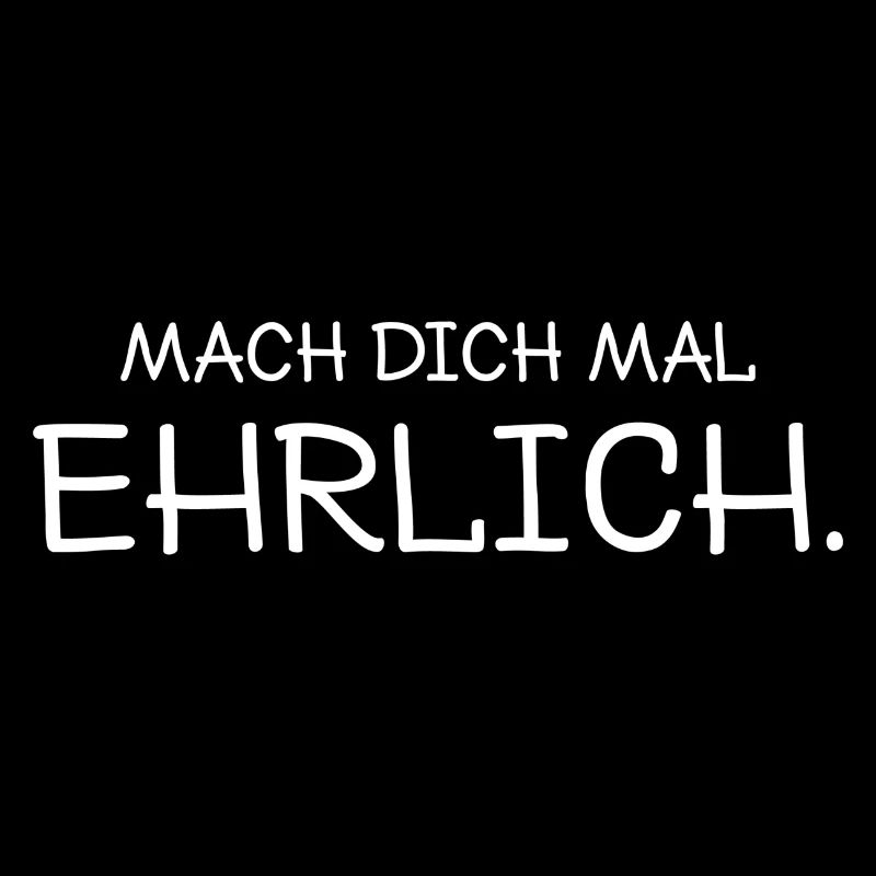 Mach dich mal ehrlich Shirt fürs Büro ironisch