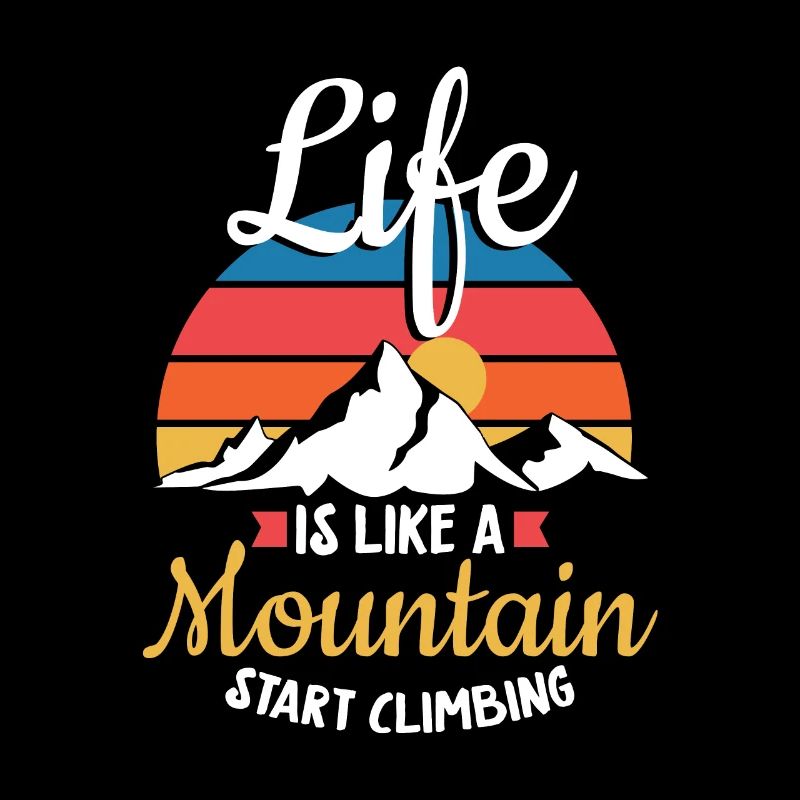 Life Is Like Mountain