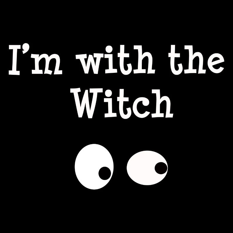 I am here with the witch