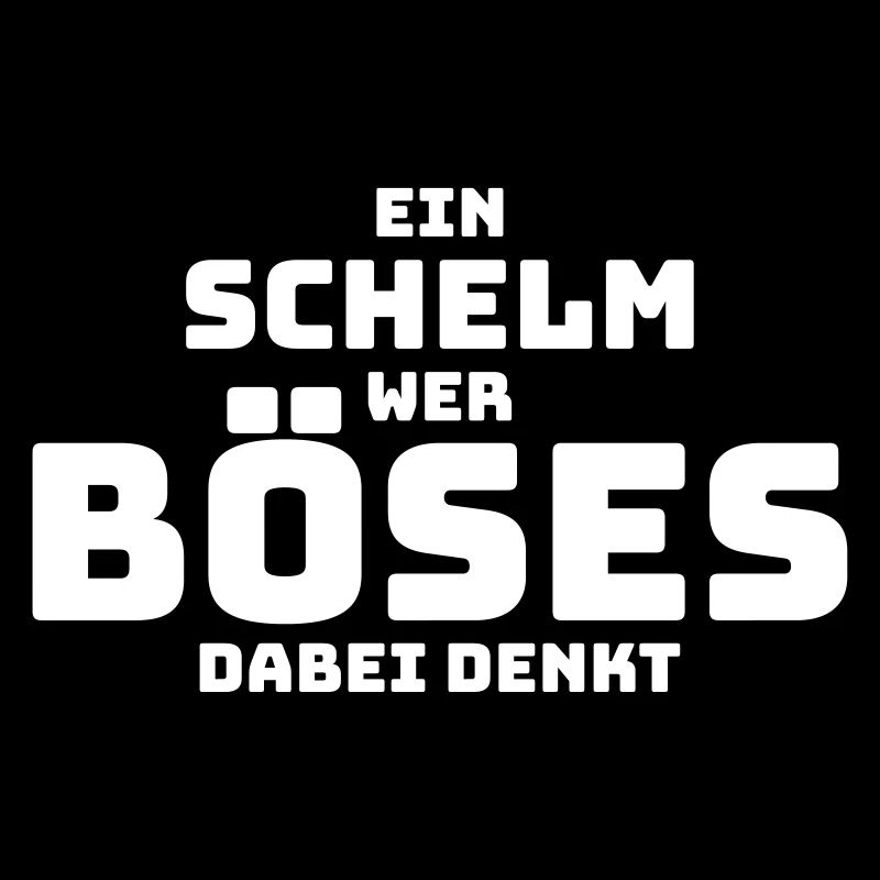 Ein Schelm wer Böses dabei denkt