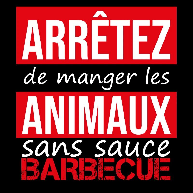 Arrêtez de manger les animaux sans sauce BBQ