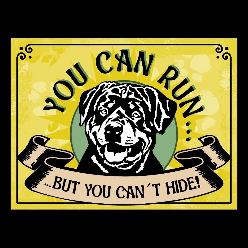 YOU CAN RUN BUTYOU CAN´T HIDE Rottweiler Nr1