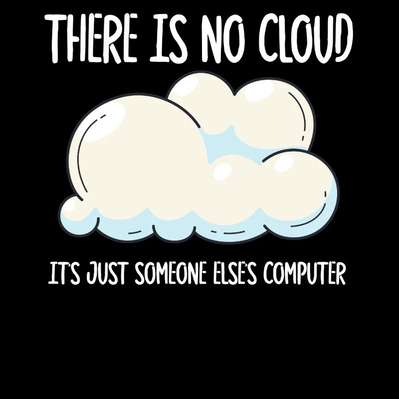 Il n’y a pas de nuage, c’est juste celui de quelqu’un d’autre