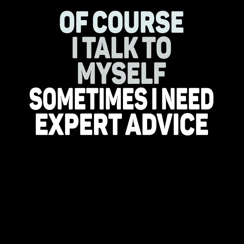 Of Course, I Talk to Myself Sometimes