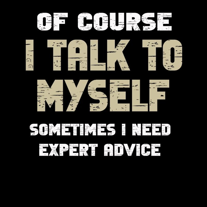 Of Course, I Talk to Myself Sometimes